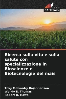 bokomslag Ricerca sulla vita e sulla salute con specializzazione in Bioscienze e Biotecnologie del mais