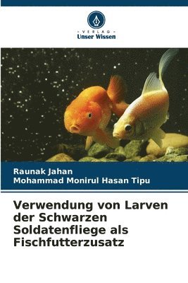 bokomslag Verwendung von Larven der Schwarzen Soldatenfliege als Fischfutterzusatz