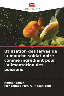 bokomslag Utilisation des larves de la mouche soldat noire comme ingrdient pour l'alimentation des poissons