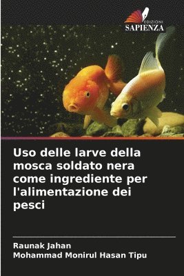 bokomslag Uso delle larve della mosca soldato nera come ingrediente per l'alimentazione dei pesci