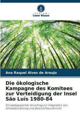 bokomslag Die kologische Kampagne des Komitees zur Verteidigung der Insel So Lus 1980-84