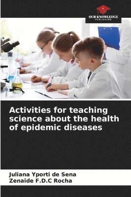 bokomslag Activities for teaching science about the health of epidemic diseases