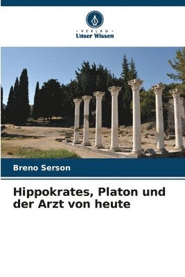 bokomslag Hippokrates, Platon und der Arzt von heute