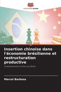 bokomslag Insertion chinoise dans l'conomie brsilienne et restructuration productive