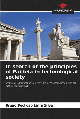 bokomslag In search of the principles of Paideia in technological society