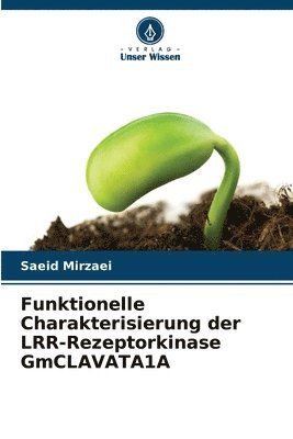 Funktionelle Charakterisierung der LRR-Rezeptorkinase GmCLAVATA1A 1