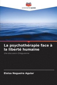 bokomslag La psychothrapie face  la libert humaine