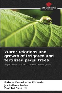 bokomslag Water relations and growth of irrigated and fertilised pequi trees