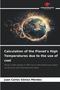 bokomslag Calculation of the Planet's High Temperatures due to the use of coal