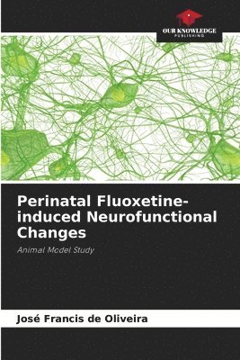 Perinatal Fluoxetine-induced Neurofunctional Changes 1