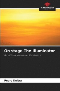 bokomslag On stage The Illuminator