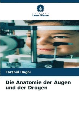 bokomslag Die Anatomie der Augen und der Drogen