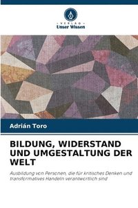 bokomslag Bildung, Widerstand Und Umgestaltung Der Welt