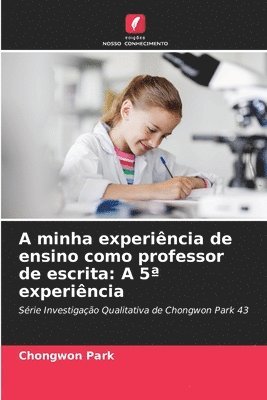 bokomslag A minha experincia de ensino como professor de escrita