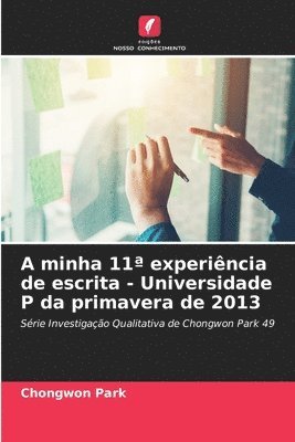 bokomslag A minha 11a experincia de escrita - Universidade P da primavera de 2013