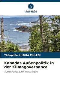 bokomslag Kanadas Auenpolitik in der Klimagovernance