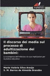 bokomslag Il discorso dei media sul processo di adultizzazione dei bambini