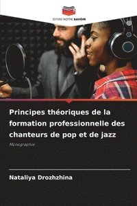 bokomslag Principes thoriques de la formation professionnelle des chanteurs de pop et de jazz