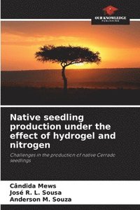 bokomslag Native seedling production under the effect of hydrogel and nitrogen