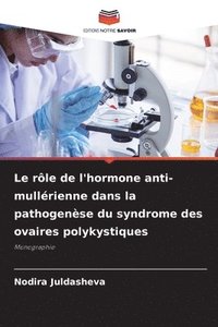 bokomslag Le rle de l'hormone anti-mullrienne dans la pathogense du syndrome des ovaires polykystiques