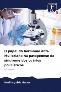 bokomslag O papel do hormnio anti-Mulleriano na patognese da sndrome dos ovrios policsticos