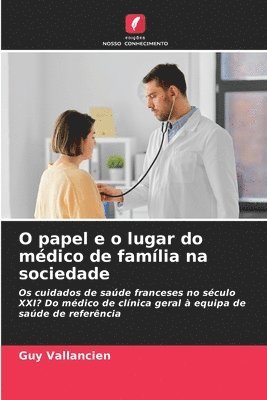 bokomslag O papel e o lugar do mdico de famlia na sociedade