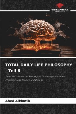 bokomslag TOTAL DAILY LIFE PHILOSOPHY - Teil 6