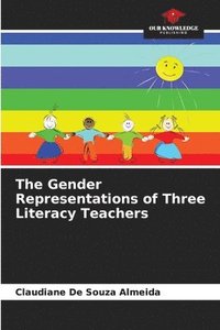 bokomslag The Gender Representations of Three Literacy Teachers