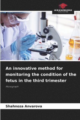 bokomslag An innovative method for monitoring the condition of the fetus in the third trimester