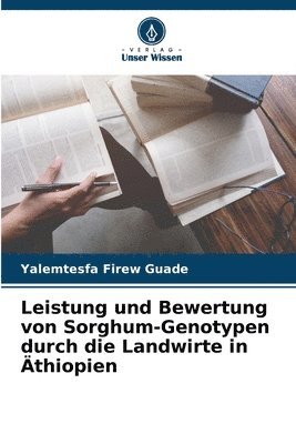 Leistung und Bewertung von Sorghum-Genotypen durch die Landwirte in thiopien 1