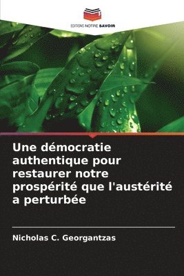 Une dmocratie authentique pour restaurer notre prosprit que l'austrit a perturbe 1