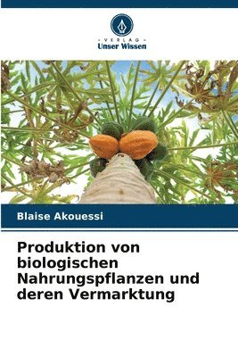 bokomslag Produktion von biologischen Nahrungspflanzen und deren Vermarktung