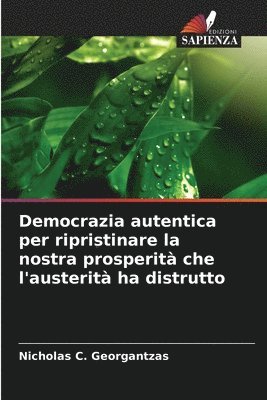 bokomslag Democrazia autentica per ripristinare la nostra prosperit che l'austerit ha distrutto