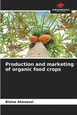 Production and marketing of organic food crops 1