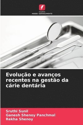 bokomslag Evoluo e avanos recentes na gesto da crie dentria