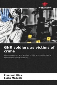 bokomslag GNR soldiers as victims of crime