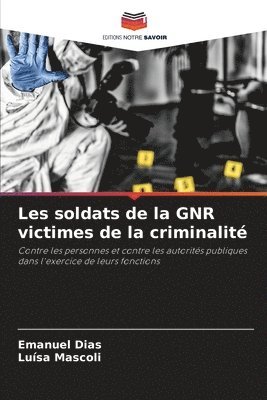 Les soldats de la GNR victimes de la criminalit 1