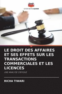 bokomslag Le Droit Des Affaires Et Ses Effets Sur Les Transactions Commerciales Et Les Licences