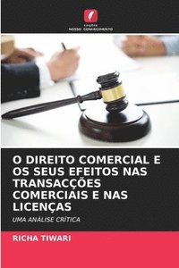 bokomslag O Direito Comercial E OS Seus Efeitos NAS Transaces Comerciais E NAS Licenas