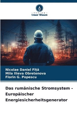 Das rumnische Stromsystem - Europischer Energiesicherheitsgenerator 1