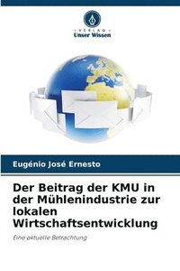 bokomslag Der Beitrag der KMU in der Mhlenindustrie zur lokalen Wirtschaftsentwicklung