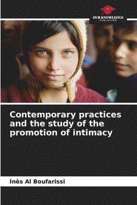 Contemporary practices and the study of the promotion of intimacy 1