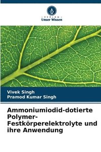 bokomslag Ammoniumiodid-dotierte Polymer-Festkrperelektrolyte und ihre Anwendung