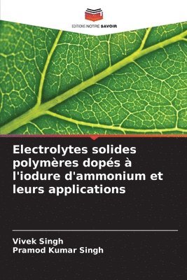 Electrolytes solides polymres dops  l'iodure d'ammonium et leurs applications 1