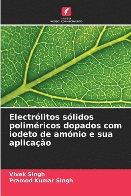 bokomslag Electrlitos slidos polimricos dopados com iodeto de amnio e sua aplicao