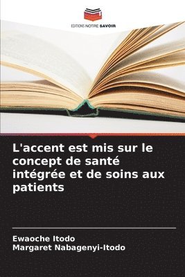 bokomslag L'accent est mis sur le concept de sant intgre et de soins aux patients