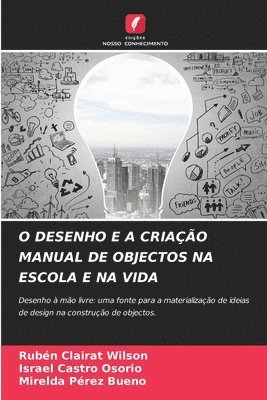 bokomslag O Desenho E a Criao Manual de Objectos Na Escola E Na Vida