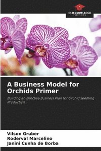 bokomslag A Business Model for Orchids Primer