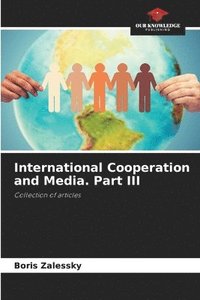 bokomslag International Cooperation and Media. Part III