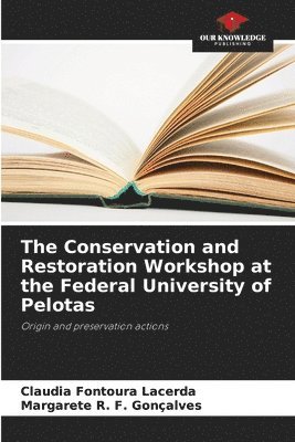 The Conservation and Restoration Workshop at the Federal University of Pelotas 1